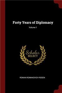 FORTY YEARS OF DIPLOMACY; VOLUME 1