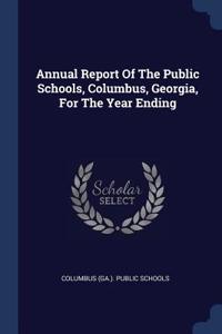 Annual Report Of The Public Schools, Columbus, Georgia, For The Year Ending