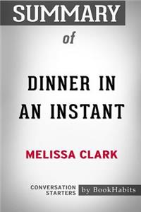 Summary of Dinner in an Instant by Melissa Clark