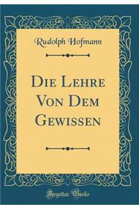 Die Lehre Von Dem Gewissen (Classic Reprint)