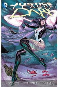 Justice League Dark Vol. 6: Lost in Forever (the New 52)