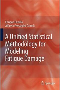 Unified Statistical Methodology for Modeling Fatigue Damage