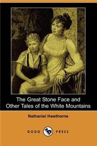Great Stone Face and Other Tales of the White Mountains (Dodo Press)