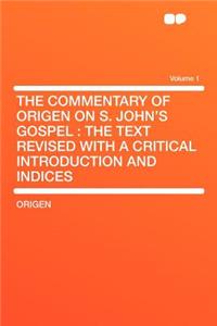 The Commentary of Origen on S. John's Gospel
