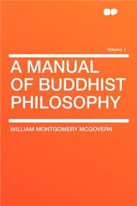 A Manual of Buddhist Philosophy Volume 1