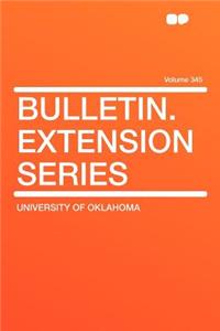 Bulletin. Extension Series Volume 345