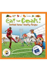 Eat for Goals!: Football Heroes' Healthy Recipes