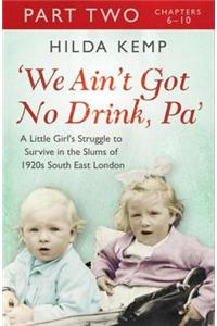'We Ain't Got No Drink, Pa': Part 2