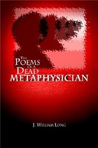The Poems of a Dead Metaphysician