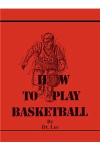 How To Play Basketball