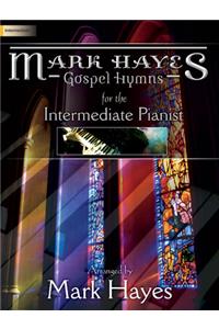 Mark Hayes: Gospel Hymns for the Intermediate Pianist