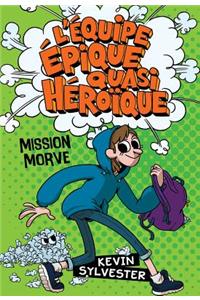 L' Équipe Épique Quasi Héroïque: Mission Morve