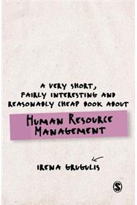 Very Short, Fairly Interesting and Reasonably Cheap Book about Human Resource Management