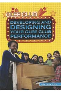 Developing and Designing Your Glee Club Performance