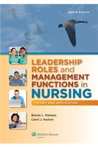 Leadership Roles and Management Functions in Nursing with Access Code: Theory and Application