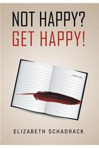 Not Happy? Get Happy!