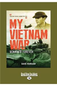 My Vietnam War: Scarred Forever (Large Print 16pt)