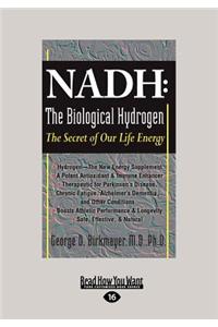 Nadh: The Biological Hydrogen: The Secret of Our Life Energy (Large Print 16pt)