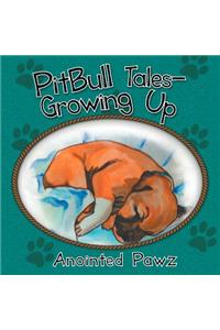Pitbull Tales- Growing Up