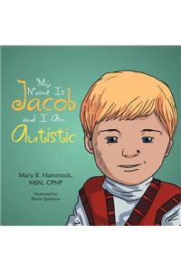 My Name Is Jacob and I Am Autistic