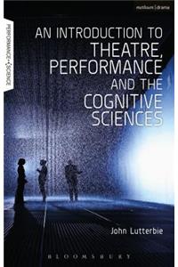 Introduction to Theatre, Performance and the Cognitive Sciences