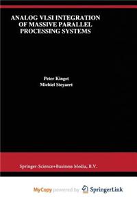 Analog VLSI Integration of Massive Parallel Signal Processing Systems