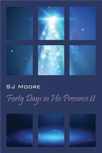 Forty Days In His Presence II
