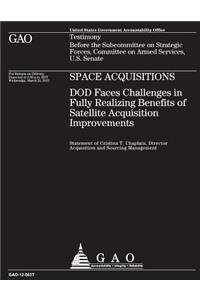 Space Acquisitions - DOD Faces Challenges in Fully Realizing Benefits of Satellite Acquisition Improvements