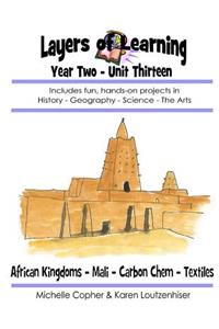 Layers of Learning Year Two Unit Thirteen: African Kingdoms, Mali, Carbon Chemistry, Textiles