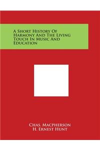 Short History Of Harmony And The Living Touch In Music And Education