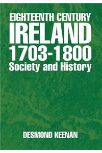 Eighteenth Century Ireland 1703-1800 Society and History