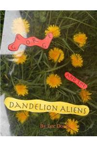 George and the Dandelion Aliens*