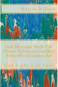 God Merrydale North Pole Homes Architected Castillian Styles World Gardens Art