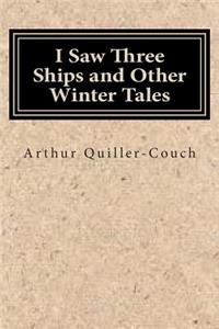 I Saw Three Ships and Other Winter Tales