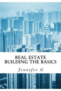 Real Estate Building the Basics