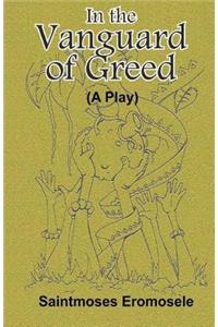 In the Vanguard of Greed