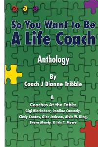 So You Want to Be a Life Coach Anthology