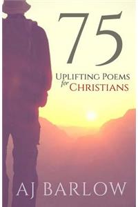 75 Uplifting Poems For Christians