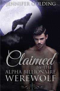 Claimed By The Alpha Billionaire Werewolf Part 1