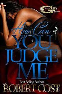 How Can You Judge Me: Am I Wrong