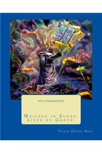 Written in Stone...The Ten Commandments...Lived by Grace