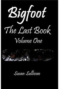 Bigfoot The Last Book Volume One