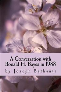 Conversation with Ronald H. Bayes in 1988