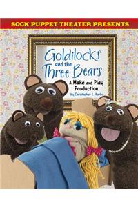 Sock Puppet Theater Presents Goldilocks and the Three Bears