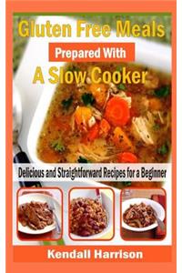 Gluten Free Meals Prepared with a Slow Cooker