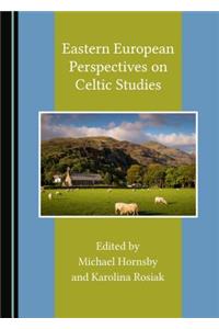 Eastern European Perspectives on Celtic Studies