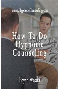 How To Do Hypnotic Counseling