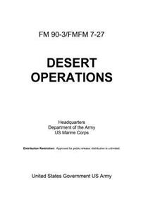 FM 90-3/FMFM 7-27 DESERT OPERATIONS Headquarters Department of the Army US Marine Corps