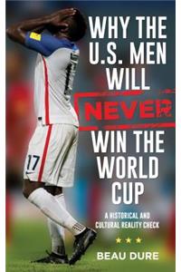 Why the U.S. Men Will Never Win the World Cup