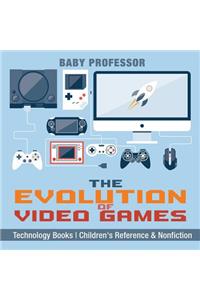 Evolution of Video Games - Technology Books Children's Reference & Nonfiction